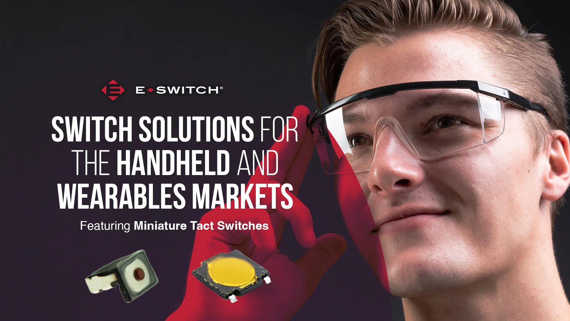 Switch Solutions For The Handheld And Wearables Markets Featuring Miniature Tact Switches