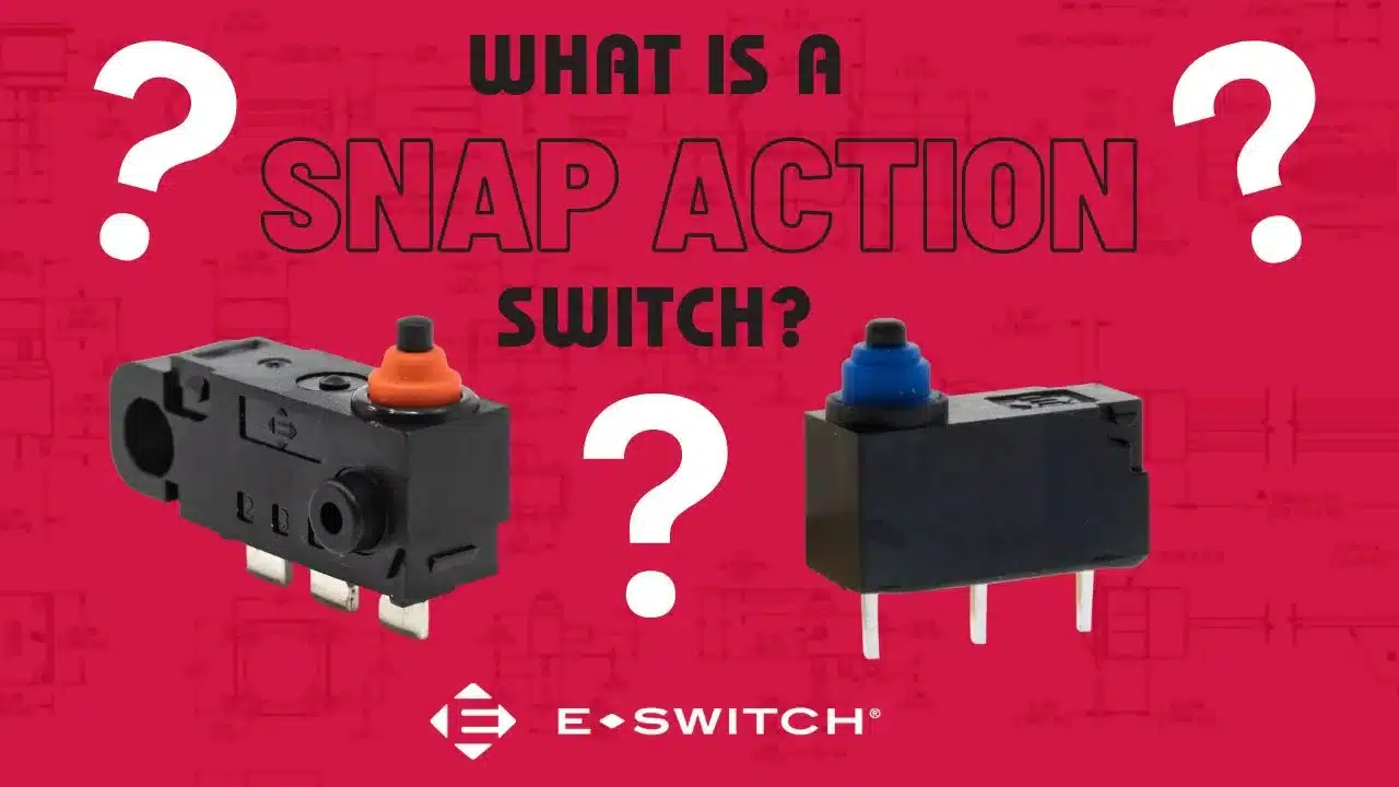 What are snap action switches?