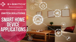 Switches for New Smart Home Device Applications